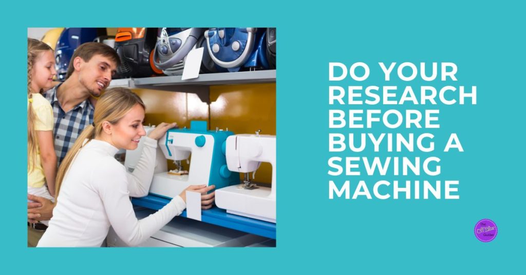 A family buying a sewing machine. Text says Do your Research Before Buying a Sewing Machine