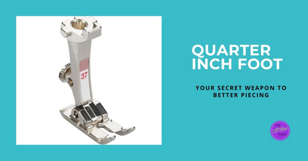 Image of a Bernina #37 quarter inch foot. Text says Quarter Inch Foot - Your Secret Weapon to Better Piecing